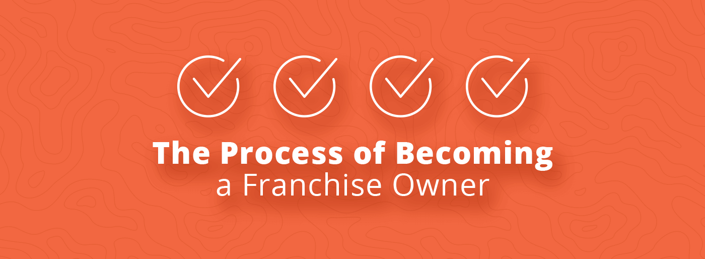 The Process of Becoming a Franchise Owner