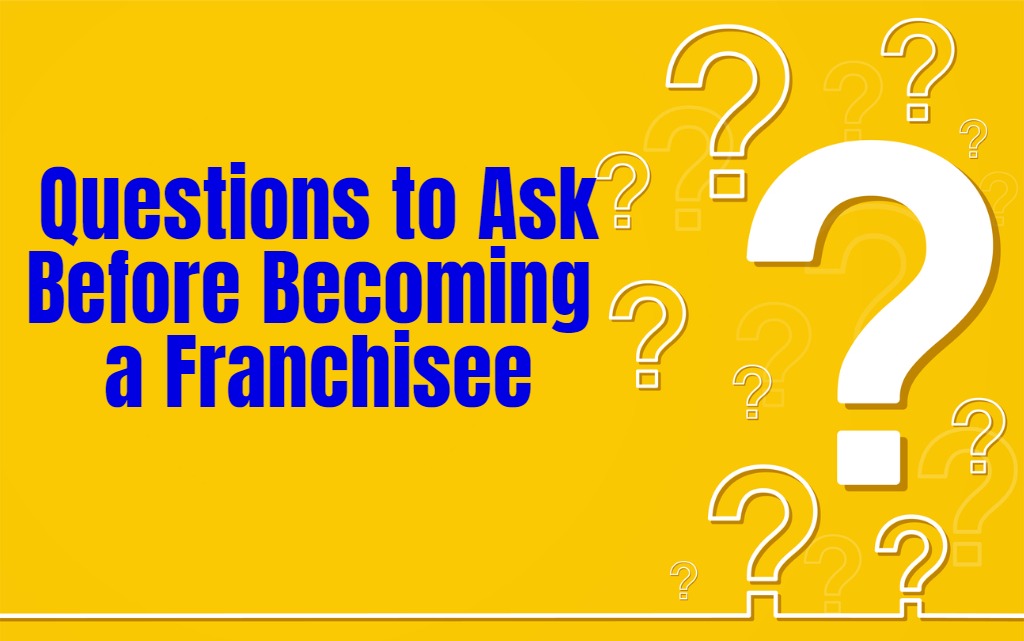Questions to ask before becoming a franchisee